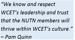 Text box that reads "We know and respect WCET's leadership and trust that the NUTN members will thrive within WCET's culture. -- Pam Quinn"