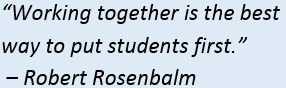 Quote that reads "Working together is the best way to put students first. -- Robert Rosenbalm"